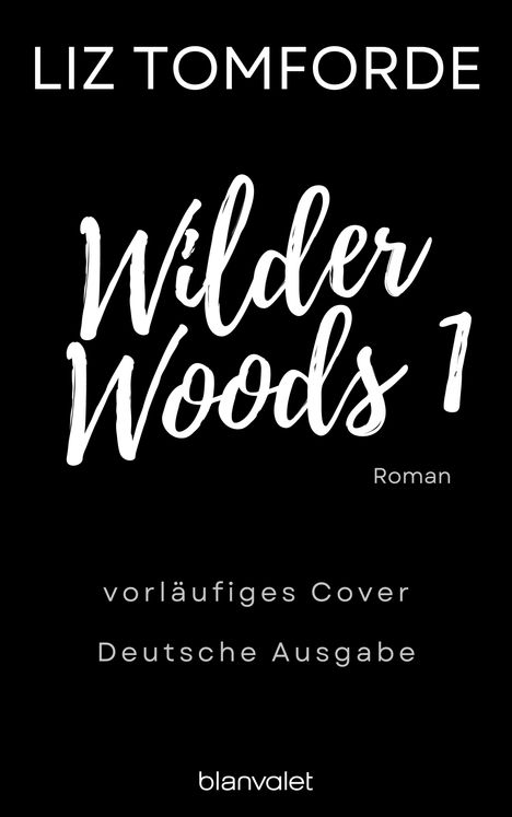 Text: "LIZ TOMFORDE", "Wilder Woods 1", "Roman", "vorläufiges Cover", "Deutsche Ausgabe". Schwarzer Hintergrund, weiße Schrift.