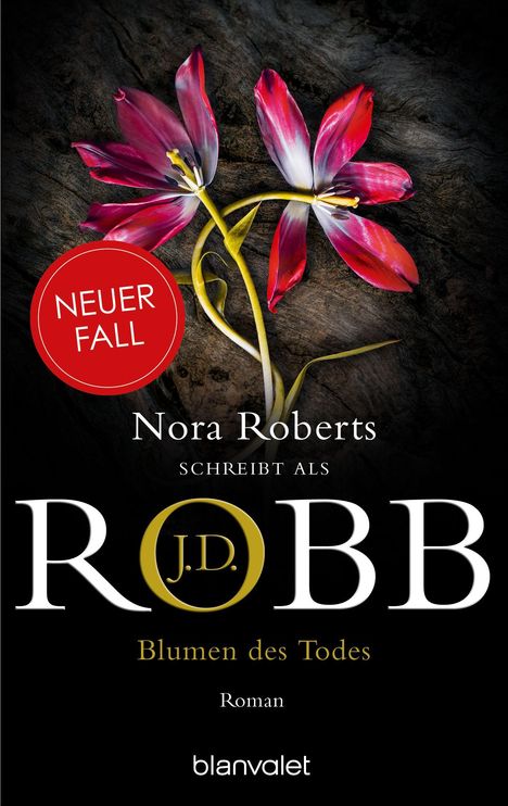 "NEUER FALL", Nora Roberts schreibt als J.D. Robb. Blumen des Todes. Roman. Zwei rote Blumen auf dunklem Hintergrund.