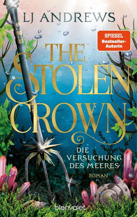 "The Stolen Crown: Die Versuchung des Meeres. Roman. L.J. Andrews, Spiegel Bestseller-Autorin." Unterwasserlandschaft mit Speer und Kristallen.