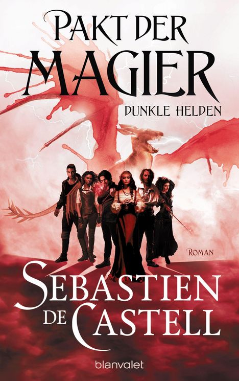 „Pakt der Magier: Dunkle Helden“. Silhouetten von Figuren vor einem roten Drachen. Autor: Sebastien de Castell.