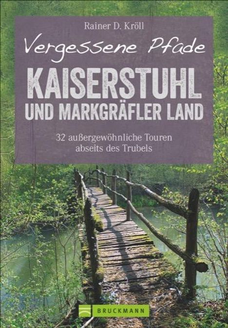 Rainer D. Kröll: Vergessene Pfade Kaiserstuhl und Markgräfler Land, Buch