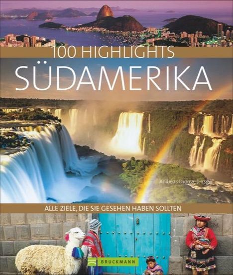 Andreas Dr. Drouve: 100 Highlights Südamerika, Buch