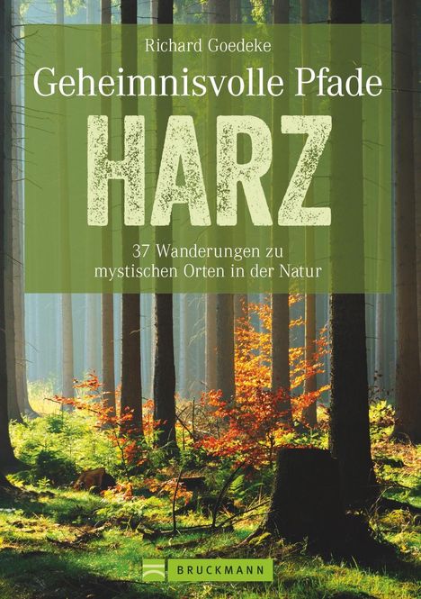 Richard Goedeke: Geheimnisvolle Pfade Harz, Buch