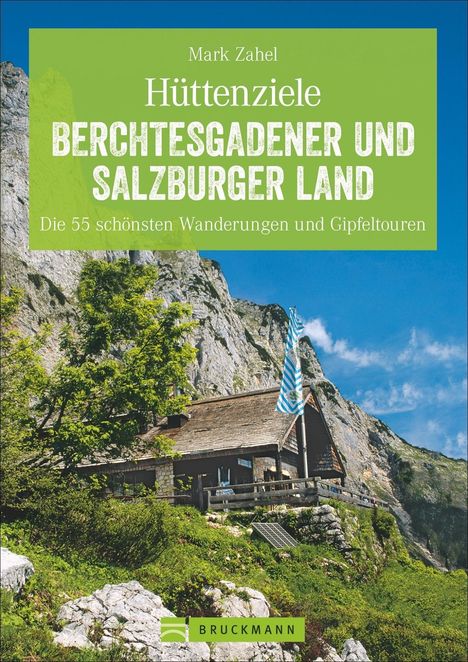 Mark Zahel: Hüttenziele Berchtesgadener und Salzburger Land, Buch