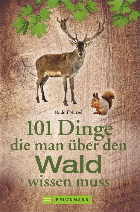 Rudolf Nützel: 101 Dinge, die man über den Wald wissen muss, Buch