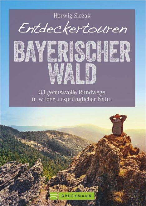Herwig Slezak: Herwig Slezak: Entdeckertouren Bayerischer Wald, Buch