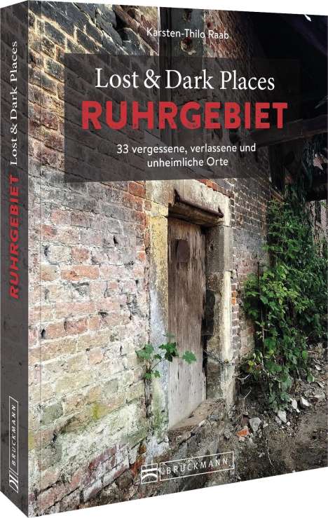 Karsten-Thilo Raab: Lost &amp; Dark Places Ruhrgebiet, Buch