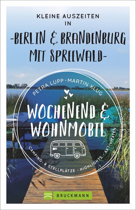 Petra Lupp: Wochenend und Wohnmobil - Kleine Auszeiten Berlin &amp; Brandenburg mit Spreewald, Buch