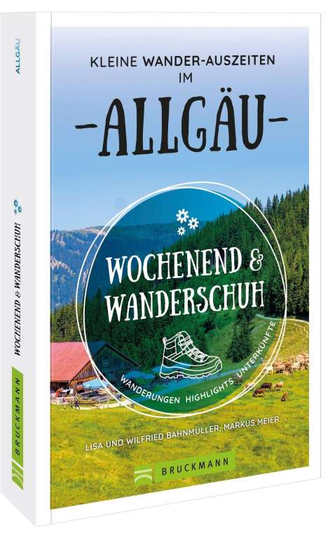 Wilfried Bahnmüller: Wochenend und Wanderschuh - Kleine Wander-Auszeiten im Allgäu, Buch