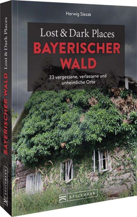 Herwig Slezak: Lost &amp; Dark Places Bayerischer Wald, Buch