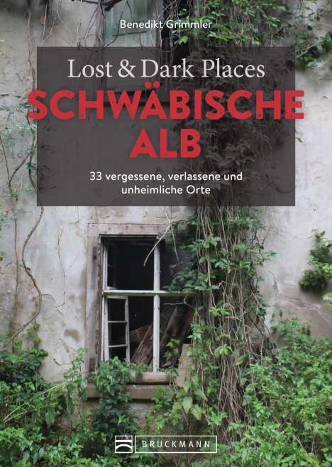 Benedikt Grimmler: Lost &amp; Dark Places Schwäbische Alb, Buch