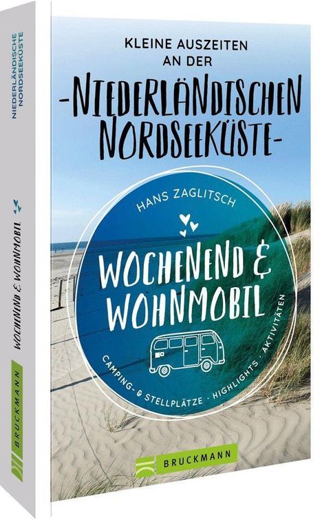 Hans Zaglitsch: Wochenend &amp; Wohnmobil Kleine Auszeiten an der Niederländischen Nordseeküste, Buch