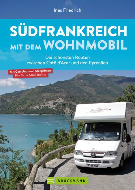 Ines Friedrich: Südfrankreich mit dem Wohnmobil Die schönsten Routen zwischen Cotê d'Azur und den Pyrenäen Button: inkl. Provence, Buch