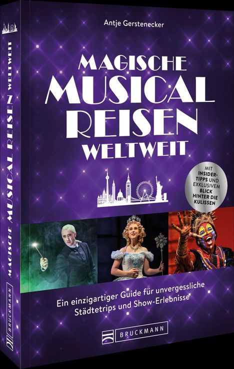 Titel: "Magische Musical Reisen Weltweit". Autor: Antje Gerstenecker. Unten sind Szenenbilder aus Musicals.