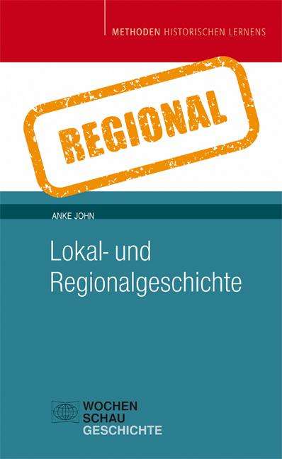Anke John: Lokal- und Regionalgeschichte, Buch