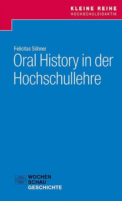 Felicitas Söhner: Oral History in der Hochschullehre, Buch