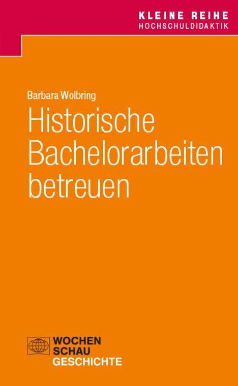 Barbara Wolbring: Historische Bachelorarbeiten betreuen, Buch