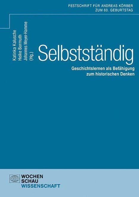 „Selbstständig: Geschichtslernen als Befähigung zum historischen Denken“ von Karina Kauwisch u.a.; Logo: Wochenschau Wissenschaft.