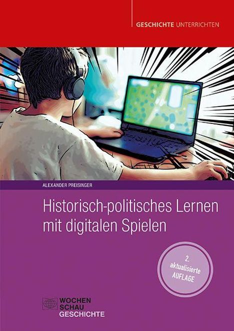 Text: "Historisch-politisches Lernen mit digitalen Spielen, ALEXANDER PREISINGER, 2. aktualisierte AUFLAGE." Illustration: Jemand sitzt am Computer.