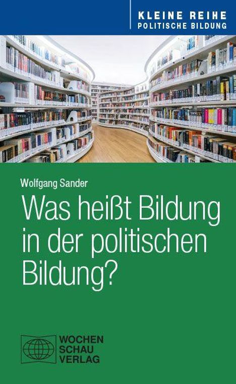 Der Text auf grünem Hintergrund lautet: "Wolfgang Sander: Was heißt Bildung in der politischen Bildung?" Im Hintergrund eine Bibliothek.