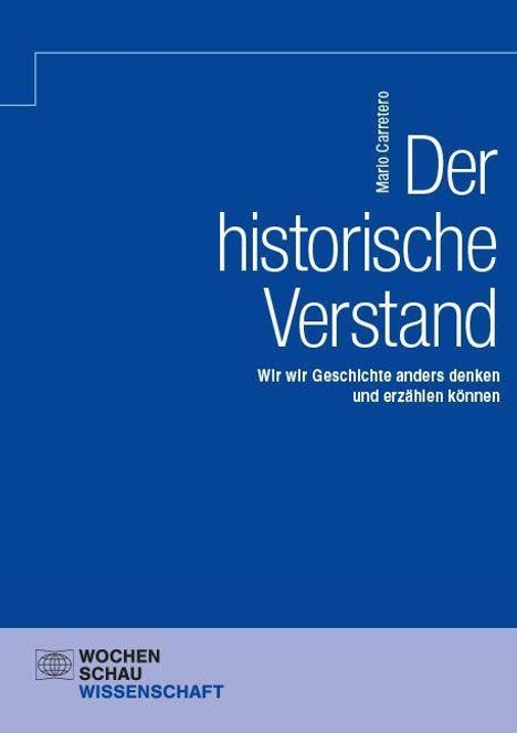 "Der historische Verstand: Wie wir Geschichte anders denken und erzählen können". Logo unten links: WOCHENSCHAU WISSENSCHAFT.