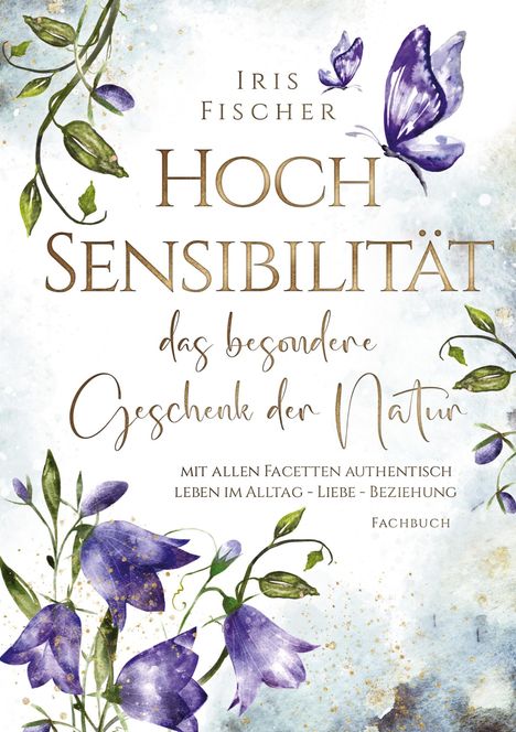 Iris Fischer: Hochsensibilität - das besondere Geschenk der Natur, Buch
