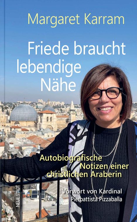 "Margaret Karram: Friede braucht lebendige Nähe. Autobiografische Notizen einer christlichen Araberin. Frau lächelt."