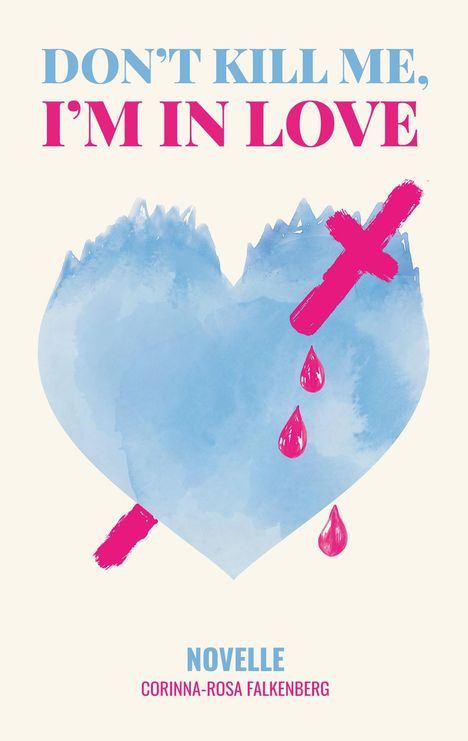 Corinna-Rosa Falkenberg: Don't kill me, I'm in love, Buch