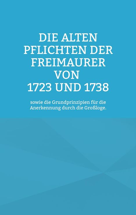 Die Alten Pflichten der Freimaurer von 1723 und 1738, Buch