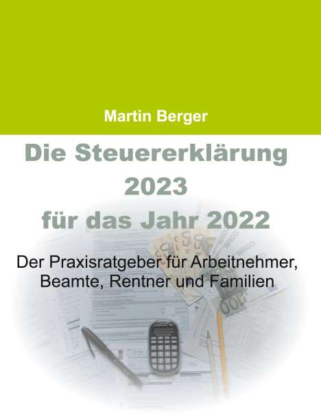 Martin Berger: Die Steuererklärung 2023 für das Jahr 2022, Buch