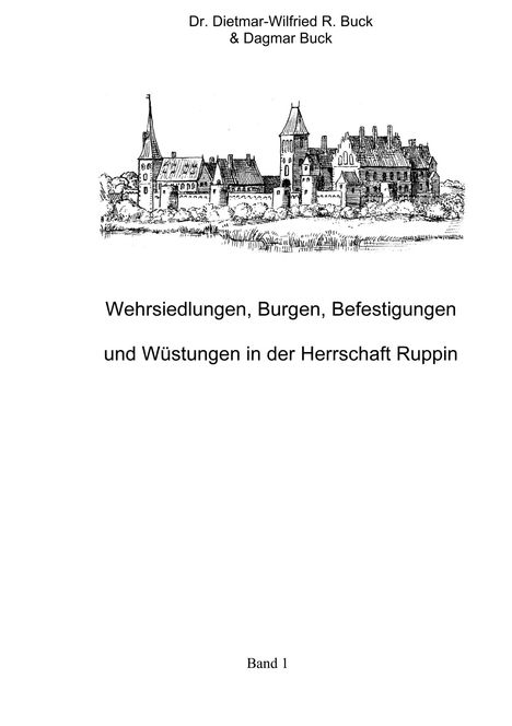 Dietmar-Wilfried R. Buck: Wehrsiedlungen, Burgen, Befestigungen und Wüstungen in der Herrschaft Ruppin, Buch