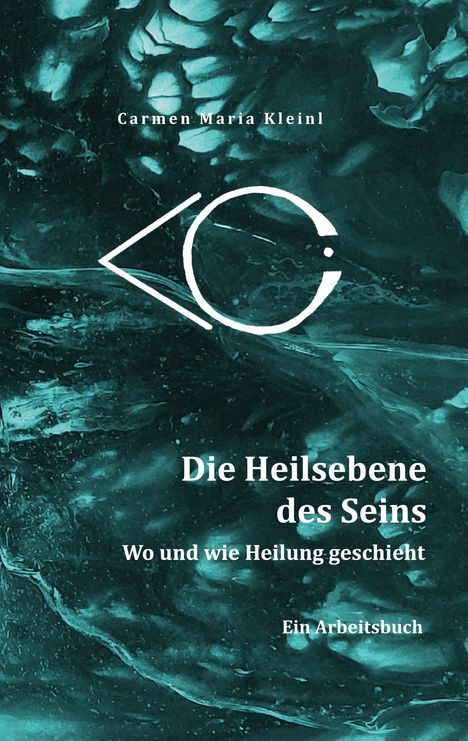 Carmen Maria Kleinl: Die Heils-Ebene des Seins, Buch