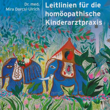 Mira Dorcsi-Ulrich: Leitlinien für die homöopathische Kinderarztpraxis, Buch