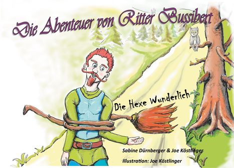 Joe Köstlinger: Köstlinger, J: Abenteuer von Ritter Bussibert, Buch