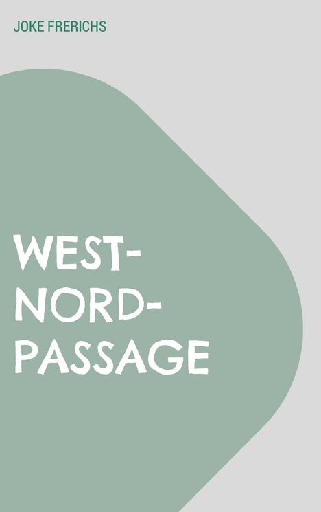 Joke Frerichs: West-Nord-Passage, Buch