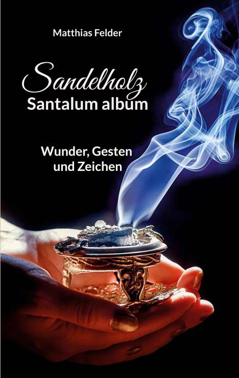 Matthias Felder: Sandelholz - Santalum album, Buch
