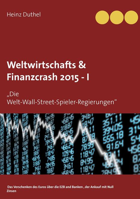 Heinz Duthel: Weltwirtschafts &amp; Finanzcrash 2015 -I, Buch