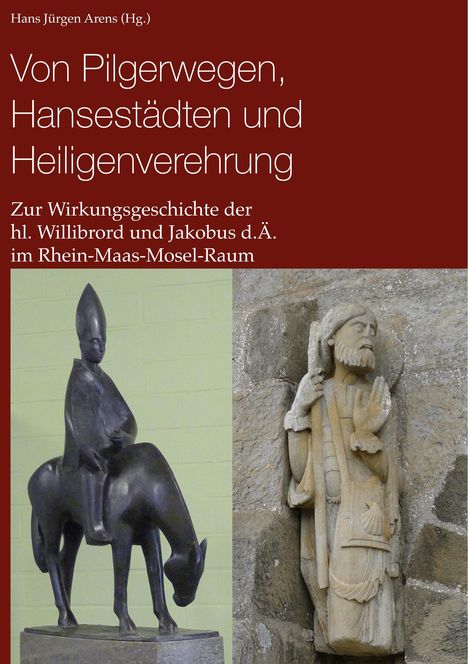 Hans Jürgen Arens: Von Pilgerwegen, Hansestädten und Heiligenverehrung, Buch