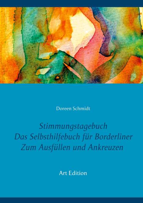 Doreen Schmidt: Stimmungstagebuch. Das Selbsthilfebuch für Borderliner. Zum Ausfüllen und Ankreuzen. (Taschenbuch-Edition 21x15 cm), Buch