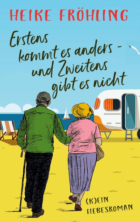 Heike Fröhling: Erstens kommt es anders - und Zweitens gibt es nicht, Buch