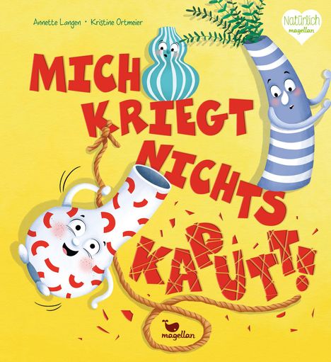 Text: MICH KRIEGT NICHTS KAPUTT! Illustration: Bunte Vasen mit fröhlichen Gesichtern auf gelbem Hintergrund.