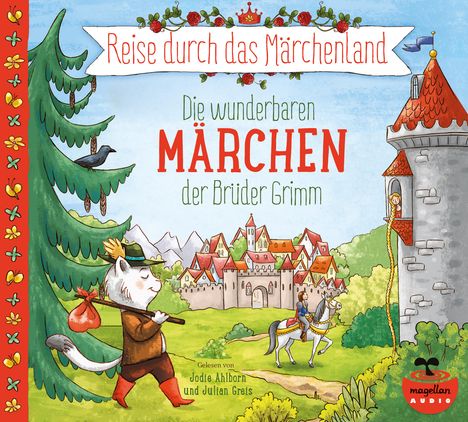 Jacob und Wilhelm Grimm: Reise durch das Märchenland - Die wunderbaren Märchen der Brüder Grimm (Audio-CD), 2 CDs