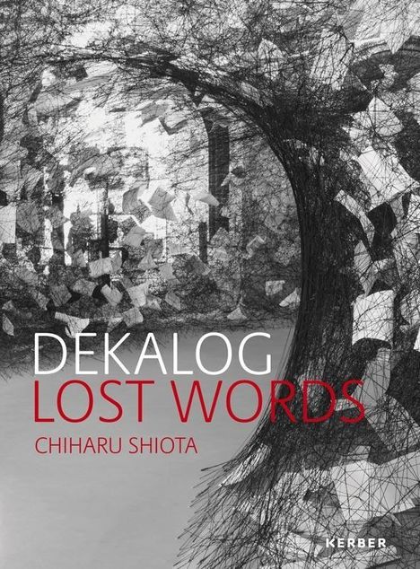 Wolfgang Huber: DEKALOG. LOST WORDS. Chiharu Shiota, Buch