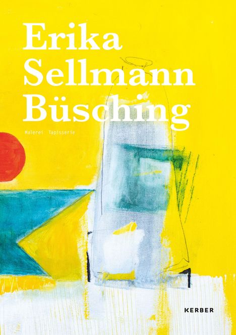 "Erika Sellmann Büsching. Malerei Tapisserie. Logo 'KERBER'. Bunte abstrakte Illustration mit Gelb, Rot und Grün."