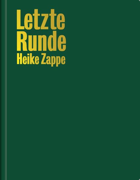 Text: "Letzte Runde Heike Zappe" in Gold auf dunkelgrünem Hintergrund.