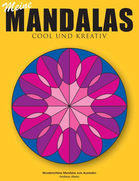 Andreas Abato: Meine Mandalas - Cool und kreativ - Wunderschöne Mandalas zum Ausmalen, Buch