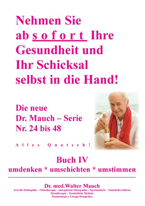 Walter Mauch: Nehmen Sie ab sofort Ihre Gesundheit und Ihr Schicksal selbst in die Hand! Buch IV, Buch