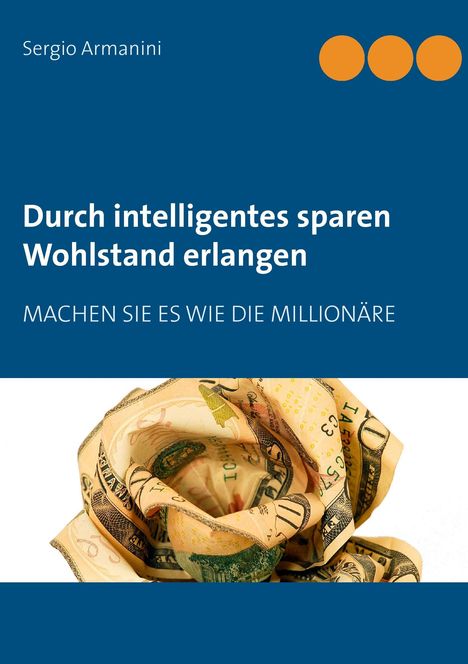 Sergio Armanini: Durch intelligentes sparen Wohlstand erlangen, Buch