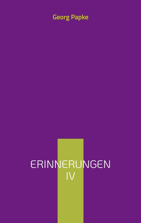 Georg Papke: Erinnerungen IV, Buch