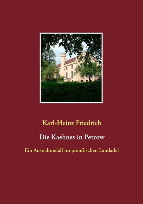 Karl-Heinz Friedrich: Die Kaehnes in Petzow, Buch